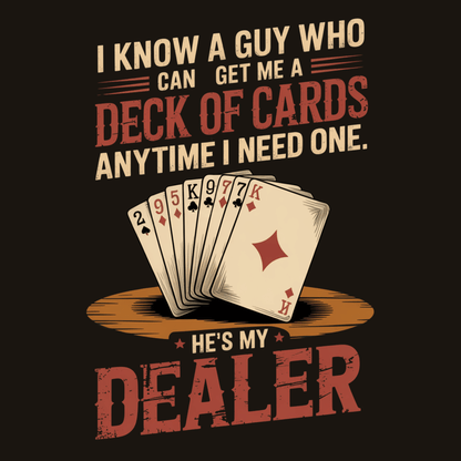 He's My Dealer T Shirt