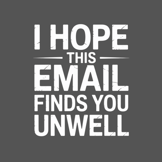 Email Finds You Unwell T Shirt