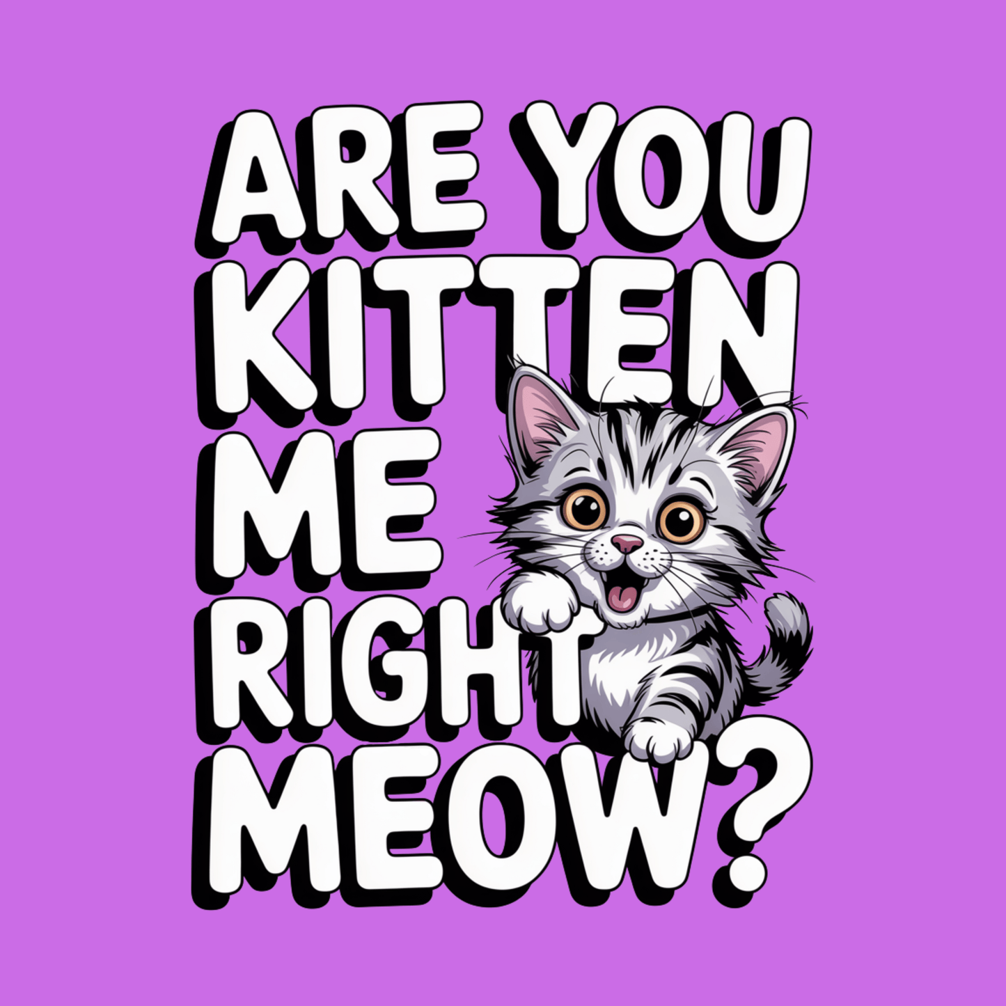 Are You Kitten Me T Shirt
